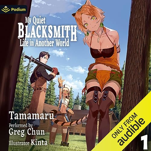 My Quiet Blacksmith Life in Another World: Volume 1: My Quiet Blacksmith Life in Another World, Book 1