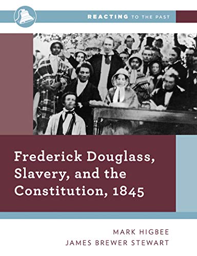 Frederick Douglass, Slavery, and the Constitution, 1845 (Reacting to the Past)