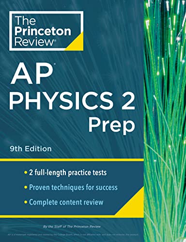 Princeton Review AP Physics 2 Prep, 9th Edition: 2 Practice Tests + Complete Content Review + Strategies & Techniques (2024) (College Test Preparation)