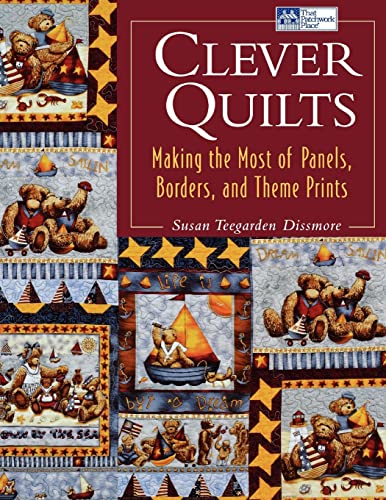 Clever Quilts: Making the Most of Panels, Borders, and Theme Prints