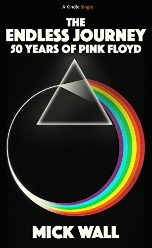 THE ENDLESS JOURNEY: 50 YEARS OF PINK FLOYD (Kindle Single)