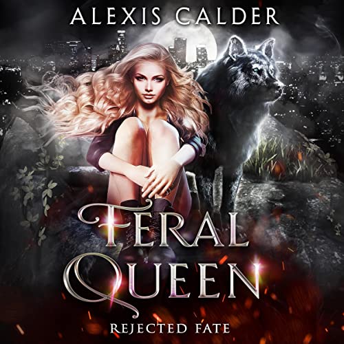 Feral Queen: Rejected Fate, Book 3