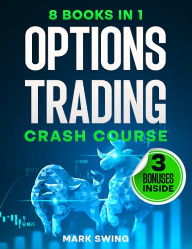 OPTIONS TRADING CRASH COURSE: The Ultimate Beginner's Guide to Becoming a Pro in Options Trading and Achieving Financial Freedom Quickly. Learn Profitable Trading Strategies and Reduce Your Risk