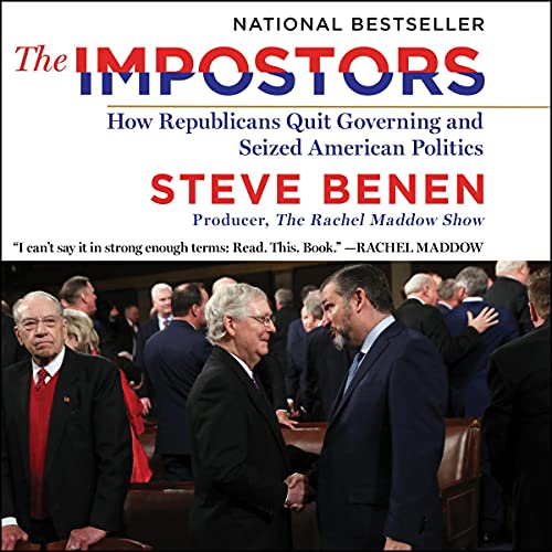 The Impostors: How Republicans Quit Governing and Seized American Politics