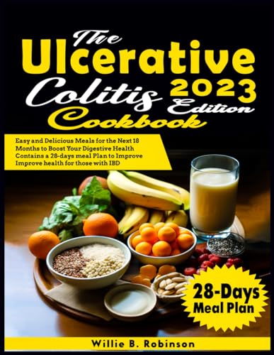 The Ulcerative Colitis Cookbook: Easy and Delicious Meals for the Next 18 Months to Boost Your Digestive Health | Contains a 28-day meal plan to improve health for those with IBD.