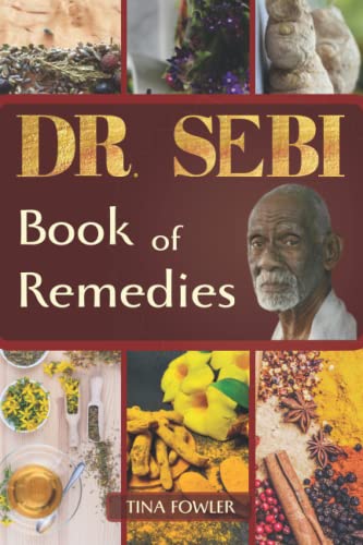 Dr. Sebi Book of Remedies: The Ultimate Guide to Discovering the Secrets of Dr.Sebis Alkaline Anti-Inflammatory Diet | Boost Immunity, Improve Health and Life-Long Vitality