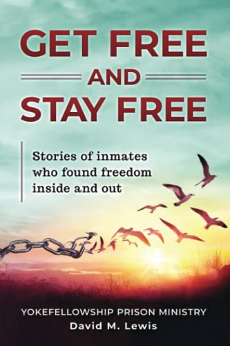 Get Free and Stay Free: Stories of Inmates Who Found Freedom Inside and Out