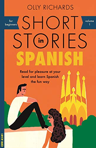 Short Stories in Spanish for Beginners: Read for pleasure at your level, expand your vocabulary and learn Spanish the fun way! (Readers n 1) (Spanish Edition)