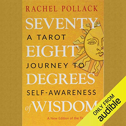 Seventy-Eight Degrees of Wisdom: A Tarot Journey to Self-Awareness