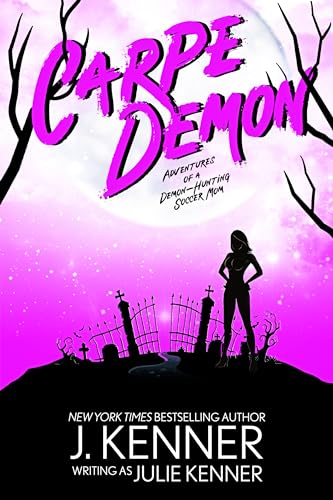 Carpe Demon (Demon-Hunting Soccer Mom Book 1)