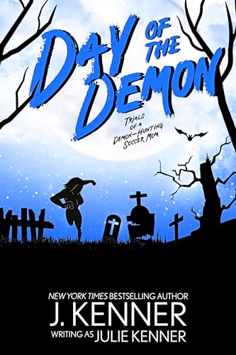 Day of the Demon (Demon-Hunting Soccer Mom Book 7)