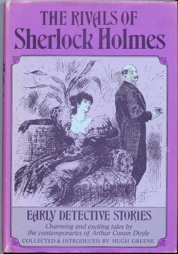 The rivals of Sherlock Holmes;: Early detective stories