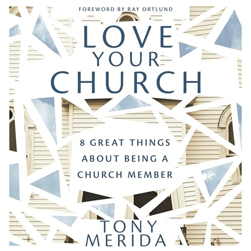 Love Your Church: 8 Great Things About Being a Church Member