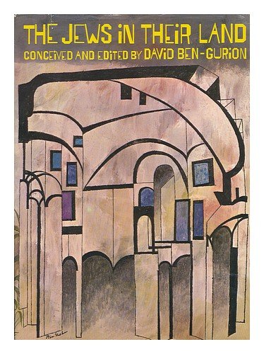 The Jews in Their Land; Conceived and Edited by David Ben-Gurion; Translated from the Hebrew by Mordechai Nurock [And] Misha Louvish