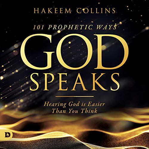 101 Prophetic Ways God Speaks: Hearing God Is Easier than You Think
