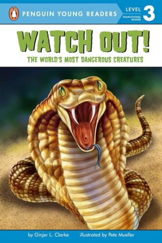 Watch Out!: The World's Most Dangerous Creatures (Penguin Young Readers, Level 3)