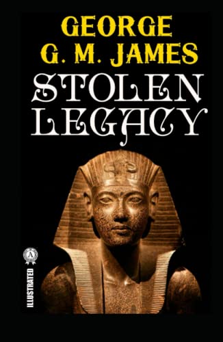 Stolen Legacy by George G. M James illustrated