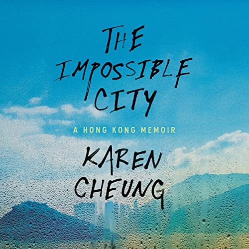 The Impossible City: A Hong Kong Memoir