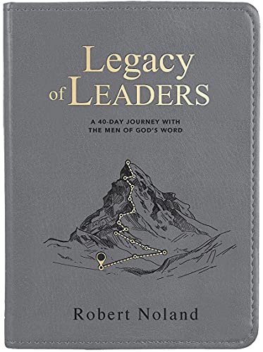 Legacy of Leaders: A 40-Day Journey with the Men of Gods Word