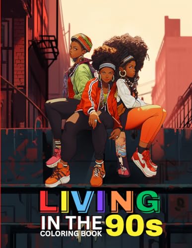 Living in the '90s: A Nostalgic Coloring Book for Adults: Coloring Book for Black and Brown Women, Self-Love Coloring Book for Black Women: Self-Care ... Book for Adults, Stress Relief Coloring Book