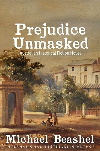 Prejudice Unmasked: Australian Historical Fiction (The Australian Sandstone Series Book 8)