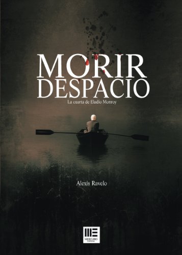 Morir despacio: La cuarta de Eladio Monroy (Spanish Edition)