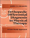 Orthopedic Differential Diagnosis in Physical Therapy: A Case Study Approach