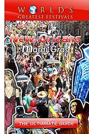 World's Greatest Festivals - The Ultimate Guide to New Orleans Mardi Gras