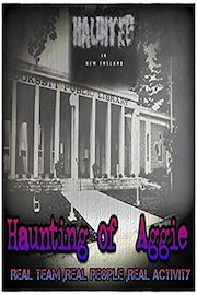 Haunted in New England ......Haunting of Aggie