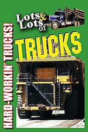 Lots & Lots of Trucks - Hard Workin' Trucks