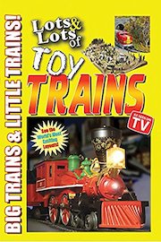 Lots & Lots of Toy Trains Vol. 1 - Big Trains & Little Trains!