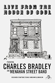 Charles Bradley & Menahan Street Band - Live From The House Of Soul