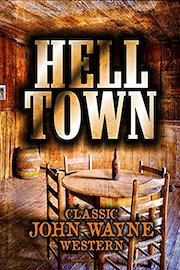 Hell Town: Classic John Wayne Western