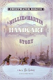 Sweetwater Rescue: The Willie and Martin Handcart Story