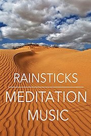 Rainsticks Meditation Music 16 min. of Deep Relaxation of the body & mind