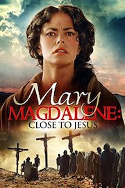 Mary Magdalene: Close To Jesus