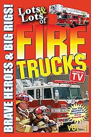 Lots & Lots of Fire Trucks Vol. 1 - Brave Heroes & Big Rigs!