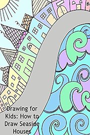 Drawing for Kids: How to Draw Seaside Houses