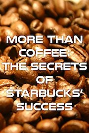 More Than Coffee - The Secrets of Starbucks' Success