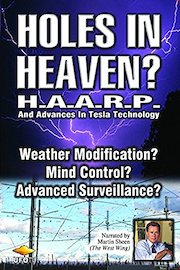 Holes in Heaven? H.A.A.R.P. & Advances In Tesla Technology