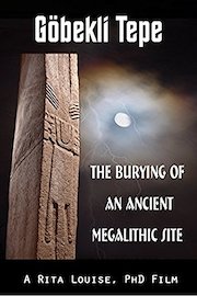 Gobekli Tepe: The Burying Of An Ancient Megalithic Site