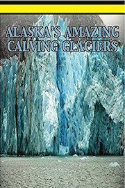 Alaska's Amazing Calving Glaciers
