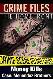 Crime Files: The Homefront - Money Kills - Case: Menendez Brothers