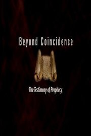 Beyond Coincidence: The Testimony of Prophecy