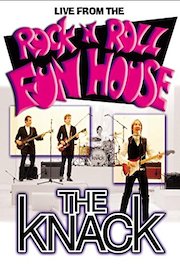 Knack: Live From the Rock and Roll Funhouse