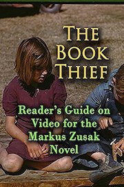 The Book Thief: Reader's Guide on Video for the Markus Zusak Novel