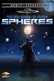 UFOTV Presents: The UFO Enigma of Flying Spheres