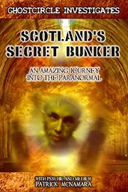 Scotland's Secret Bunker: An Amazing Journey into the Paranormal