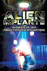 Alien Implants: Evidence of UFO Abductions and Encounters