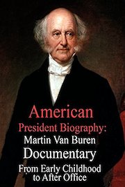 American President Biography: Martin Van Buren Documentary From Early Childhood to After Office